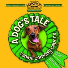 Mikron Theatre Presents A DOG'S TALE By Polly Hollman