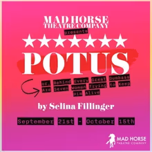 Mad Horse Theatre Opens Their 38th Season With The Raucous Comedy, POTUS