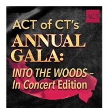 ACT of Connecticut Announces 2021 Annual Gala: INTO THE WOODS - IN CONCERT Edition