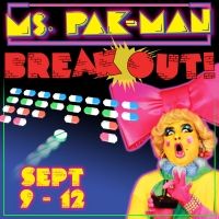 Shoes and Pants Productions Presents MS. PAK-MAN: BREAKOUT!