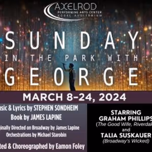 Spotlight: SUNDAY IN THE PARK WITH GEORGE at Axelrod Performing Arts Center