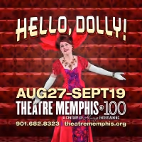 HELLO, DOLLY! Opens Theatre Memphis 100th Season
