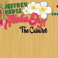 Jeffrey Vause Will Make Cabaret Debut With ALOHA OY! at Don't Tell Mama On May 14th