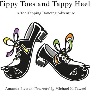 Amanda Pietsch Introduces Young Readers To The Joy Of Dance With TIPPY TOES AND TAPPY