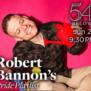 Robert Bannon Kicks Off Gay Pride With PRIDE PLAYLIST at 54 Below