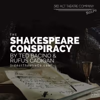 3rd Act Theatre Company To Present THE SHAKESPEARE CONSPIRACY By Ted Bacino And…