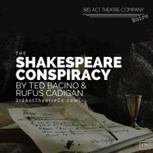 3rd Act Theatre Company To Present THE SHAKESPEARE CONSPIRACY By Ted Bacino And Rufus