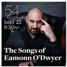The Songs Of Eamonn O'Dwyer Comes to 54 Below Next Month