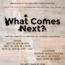 WHAT COMES NEXT? Premieres In NYC