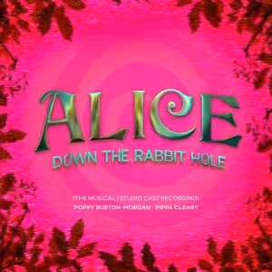 ALICE DOWN THE RABBIT HOLE Studio Cast Recording To be Released This Week