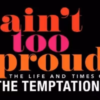 AIN'T TOO PROUD to Have Houston Premiere at the Hobby Center in August