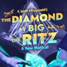 F. Scott Fitzgerald's THE DIAMOND AS BIG AS THE RITZ A Musical Fable Set For Off-Off-