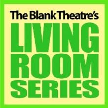 The Blank Theatre Accepting Scripts For Living Room Series 2021 Spring Lineup