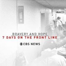 CBS News to Air BRAVERY AND HOPE: 7 DAYS ON THE FRONT LINE