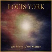 Louis York Announces New Album THE HEART OF THE MATTER, Shares "I Found A Home"