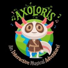 Playful People Productions Presents Interactive Original Musical AXOLORIS, July 1�