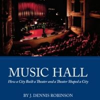 J. Dennis Robinson's New Book on The Music Hall Wins Gold IBPA Benjamin Franklin…