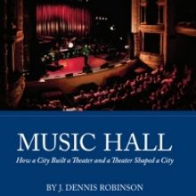 J. Dennis Robinson's New Book on The Music Hall Wins Gold IBPA Benjamin Franklin Awar