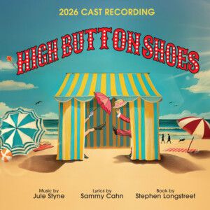 First Complete Recording of HIGH BUTTON SHOES Will Be Released