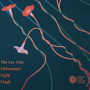 Chelsea Music Festival to Present Live Album Performance Of MIDSUMMER NIGHT MAGIC by…