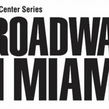 Broadway In Miami Returns This Fall To The Arsht Center