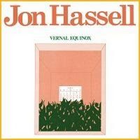 Jon Hassell Announces Reissue of Classic Debut Album, VERNAL EQUINOX
