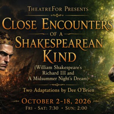 CLOSE ENCOUNTERS OF A SHAKESPEAREAN KIND to Open at TheatreFor