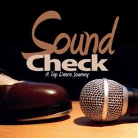 American Tap Dance Foundation Film Series Continues With SOUND CHECK