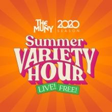 Details Announced for THE MUNY 2020 SUMMER VARIETY HOUR LIVE, Featuring Exclusive Cli