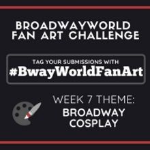 Check Out Week 6 Submissions of #BwayWorldFanArt and Get Drawing For Week 7!