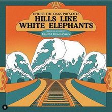 Theatricum's 'Under the Oaks' Series to Present HILLS LIKE WHITE ELEPHANTS