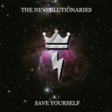 The Neverlutionaries Release 'Save Yourself' From Self-Titled LP