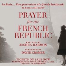 World Premiere PRAYER FOR THE FRENCH REPUBLIC Begins Performances Tonight