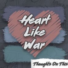 Heart Like War Release New EP THOUGHTS ON THIS