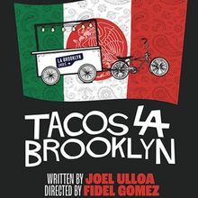 Multilingual Comic Drama TACOS LA BROOKLYN Extended at Latino Theater Company