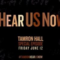 TAMRON HALL Announces Special Episode 'Hear Us Now'