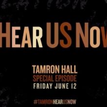 TAMRON HALL Announces Special Episode 'Hear Us Now'