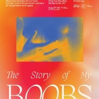 THE STORY OF MY BOOBS Holds Its First Ever, In Person Show On August 17