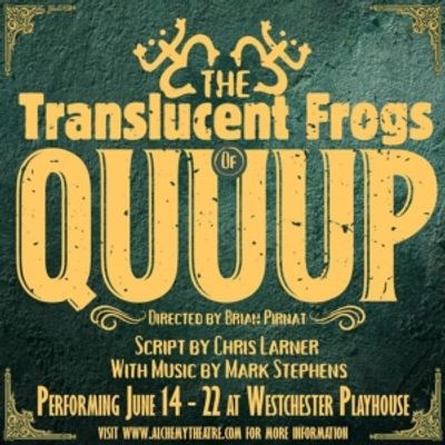 Interview: Director Brian Pirnat On THE TRANSLUCENT FROGS OF QUUUP Musical