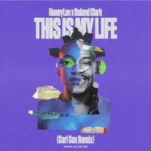 Carl Cox Shares Euphoric Remix of Hit HoneyLuv & Roland Clark Single 'This Is My Life