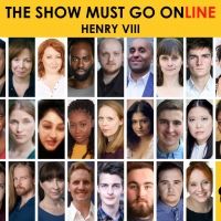 The Show Must Go Online Announce Full Cast For Livestreamed Reading Of HENRY VIII