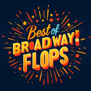 54 Below To Present BEST OF BROADWAY FLOPS in April