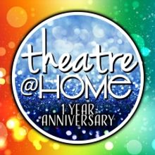 Theatre@Home Announces One Year Anniversary Celebration