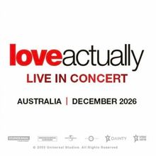 LOVE ACTUALLY LIVE IN CONCERT to Bring Holiday Film Score to the Stage in Australia