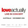 LOVE ACTUALLY LIVE IN CONCERT to Bring Holiday Film Score to the Stage in Australia