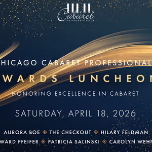 Chicago Cabaret Professionals to Honor 2026 Award Winners at Annual Luncheon