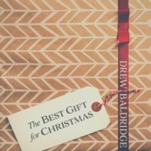 Drew Baldridge Releases Original Holiday Song 'The Best Gift for Christmas'