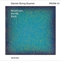 ECM New Series Releases Danish String Quartet PRISM III - Beethoven/Bartók/Bach