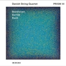 ECM New Series Releases Danish String Quartet PRISM III - Beethoven/Bartók/Bach