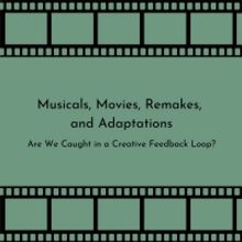 Student Blog: Musicals, Movies, Remakes, and Adaptations